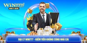 Đại Lý WIN777 - Kiếm Tiền Khủng Cùng Nhà Cái