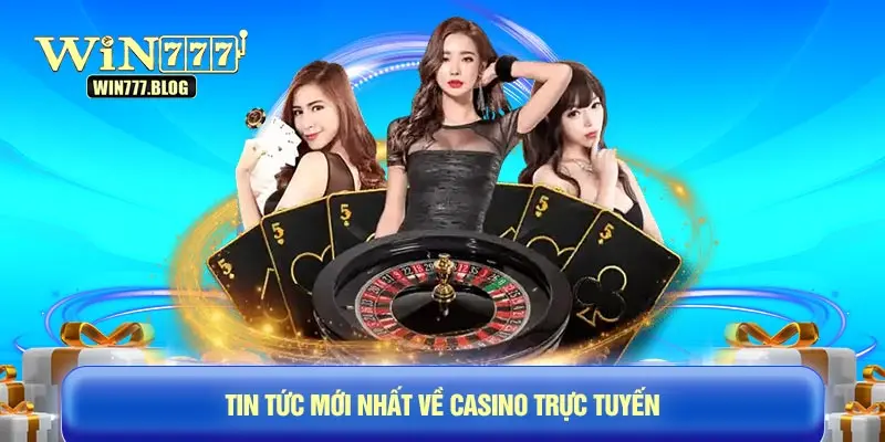 Tin tức mới nhất về các trò chơi casino trực tuyến